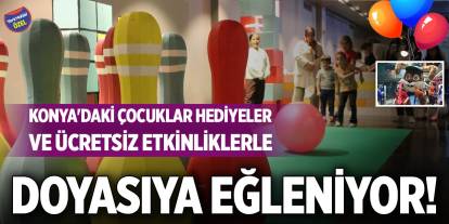 Konya'daki çocuklar hediyeler ve ücretsiz etkinliklerle doyasıya eğleniyor!