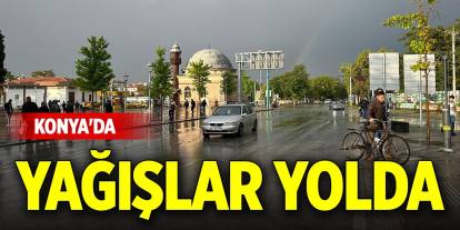 Konya'da yağışlar yolda