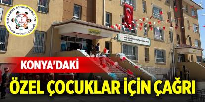 Konya'daki özel çocuklar için çağrı