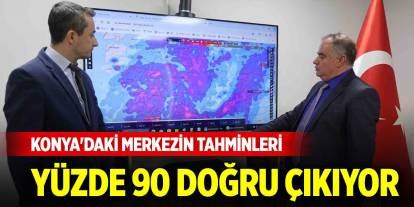 Konya'daki merkezin hava tahminleri yüzde 90 doğru çıkıyor