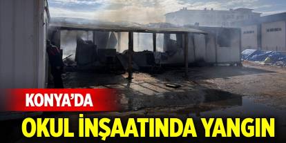 Konya’da okul inşaatında yangın