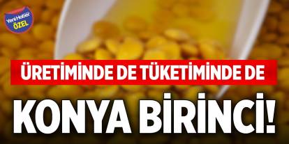 Üretiminde de tüketiminde de Konya birinci!