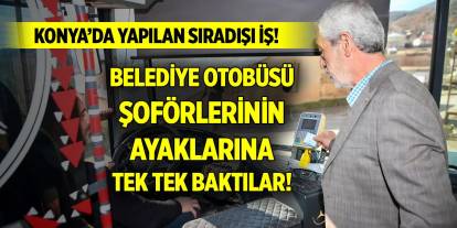 Konya’da otobüs şoförlerinin ayaklarına tek tek baktılar!