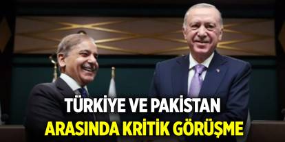 Türkiye ve Pakistan arasında kritik görüşme