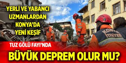 Konya için dikkat çeken deprem keşfi!