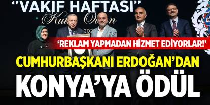 Cumhurbaşkanı Erdoğan’dan Konyalı vakfa ödül!