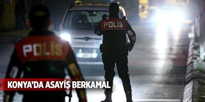 Konya’da asayiş berkamal