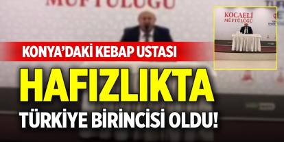 Konya’daki kebap ustası hafızlıkta Türkiye birincisi oldu!