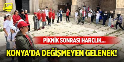 Konya'da değişmeyen gelenek! Piknik sonrası harçlık...
