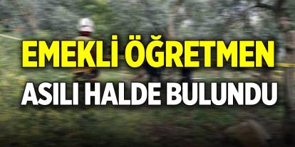Emekli öğretmen asılı halde bulundu
