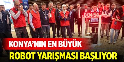 Konya’nın en büyük robot yarışması başlıyor