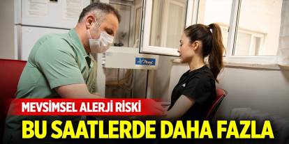 Mevsimsel alerji riski bu saatlerde daha fazla