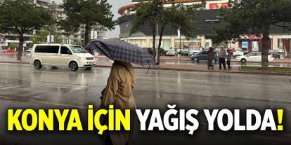 Konya için yağış yolda!