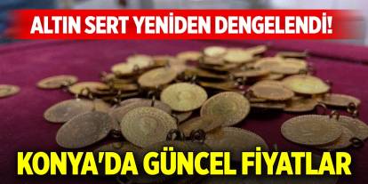 Altın sert düşüş sonrası dengelendi! Konya'da güncel altın fiyatları (13 Mayıs 2025)