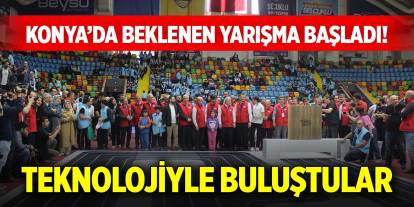 Konya’da beklenen yarışma başladı! Teknolojiyle buluştular