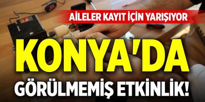 Konya'da görülmemiş etkinlik! Aileler kayıt için yarışıyor
