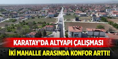 Karatay’da altyapı çalışması... İki mahalle arasında konfor arttı!