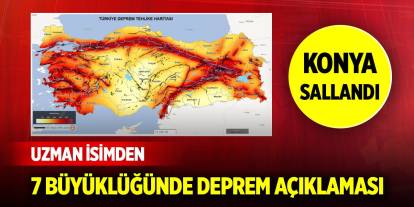 Konya'da deprem... Uzman isimden 7 büyüklüğünde deprem açıklaması
