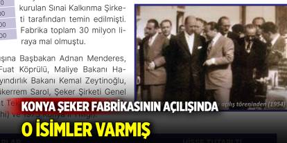 Konya Şeker Fabrikasının açılışında o isimler varmış