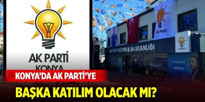 Konya’da AK Parti’ye başka katılım olacak mı?