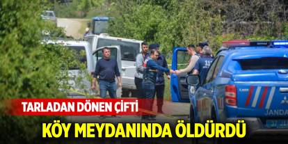 Tarladan dönen çifti, tabanca ile öldürdü