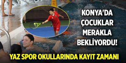 Konya'da çocuklar merakla bekliyordu! Yaz Spor Okullarında kayıt zamanı