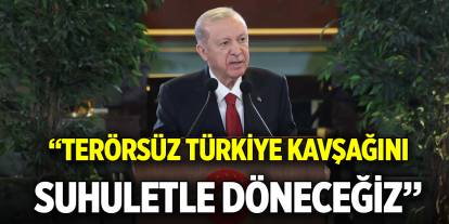 Cumhurbaşkanı Erdoğan: Terörsüz Türkiye kavşağını suhuletle döneceğiz