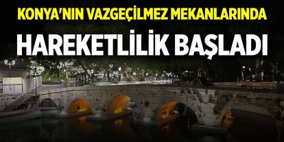 Konya'da yaz akşamlarının vazgeçilmez mekanlarında hareketlilik başladı