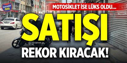 Satışı rekor kıracak! Motosiklet ise lüks oldu...