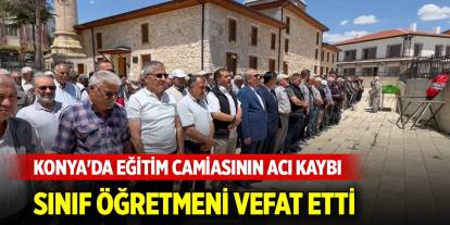 Konya'da sınıf öğretmeni vefat etti