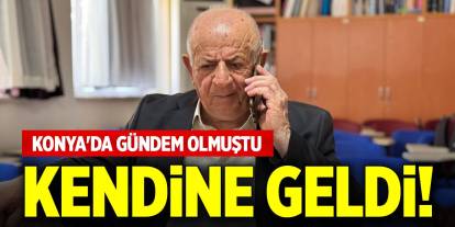 Konya'da gündem olmuştu... Kendine geldi!