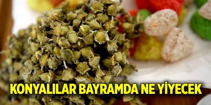 Konyalılar bayramda ne yiyecek