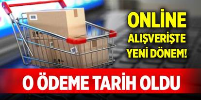 Online alışverişte yeni dönem! O ödeme tarih oldu