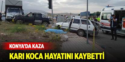 Konya’da merkezde kaza... Yaşlı çift hayatını kaybetti