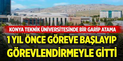 Konya Teknik Üniversitesinde bir garip atama!