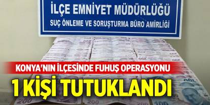 Konya'nın ilçesinde fuhuş operasyonu: 1 kişi tutuklandı