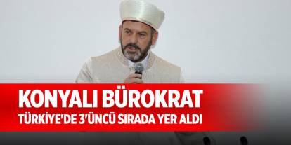Konyalı bürokrat Türkiye'de 3'üncü sırada yer aldı