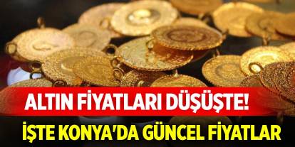 Altın fiyatları düşüşte! İşte Konya'da güncel fiyatlar