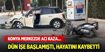 Konya merkezde acı kaza... Dün işe başlamıştı, hayatını kaybetti