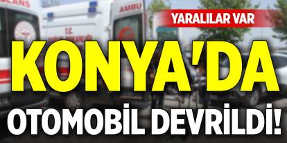 Konya'da otomobil devrildi! Yaralılar var