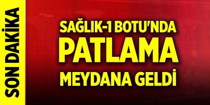 Son Dakika! Sağlık-1 Botu'nda patlama meydana geldi