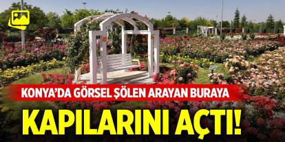 Konya'nın eşsiz parkı kapılarını açtı