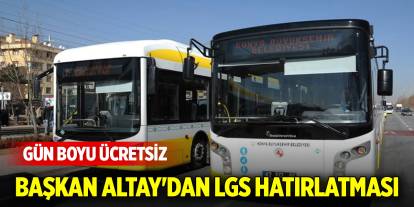 Başkan Altay'dan LGS hatırlatması! Gün boyu ücretsiz