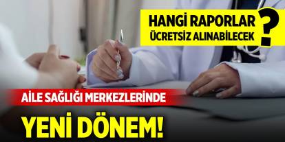 Aile Sağlığı Merkezlerinde yeni dönem! Hangi raporlar ücretsiz alınabilecek?