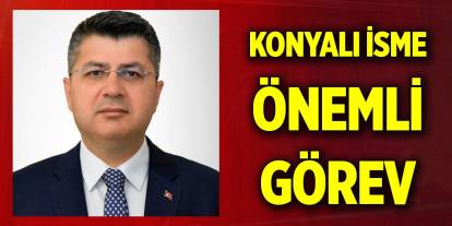 Konyalı isme önemli görev