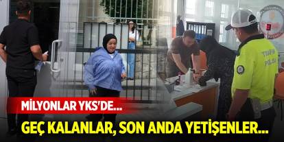 Milyonlar YKS'de... Geç kalanlar, son anda yetişenler...