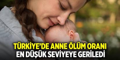 Bakanlık açıkladı: Türkiye’de anne ölüm oranı en düşük seviyeye geriledi