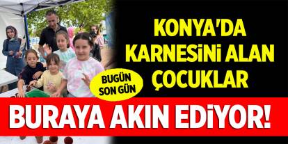 Konya'da karnesini alan çocuklar buraya akın ediyor! Bugün son gün