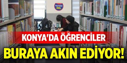 Konya'da öğrenciler buraya akın ediyor!
