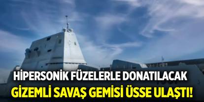 Gizemli savaş gemisi üsse ulaştı! Hipersonik füzelerle donatılacak